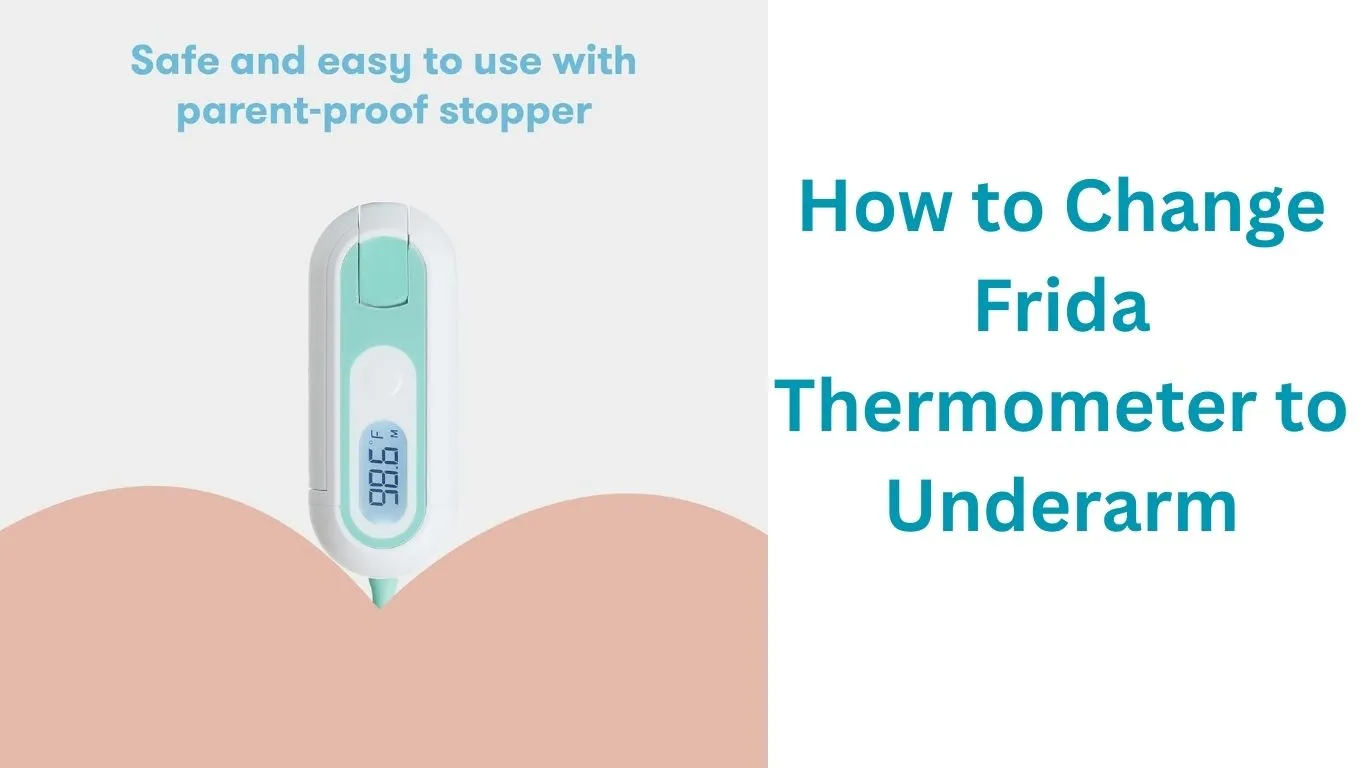 How to Change Frida Thermometer to Underarm