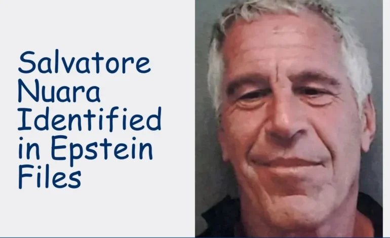 Salvatore Nuara: Why His Name Quietly Reappeared in the Epstein Files